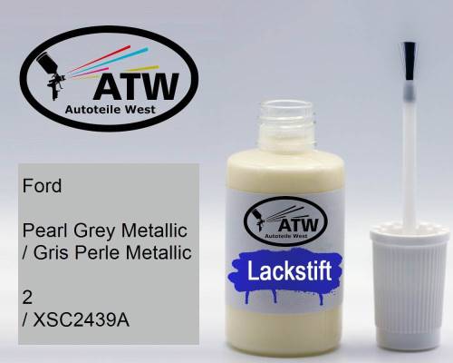 Ford, Pearl Grey Metallic / Gris Perle Metallic, 2 / XSC2439A: 20ml Lackstift, von ATW Autoteile West.